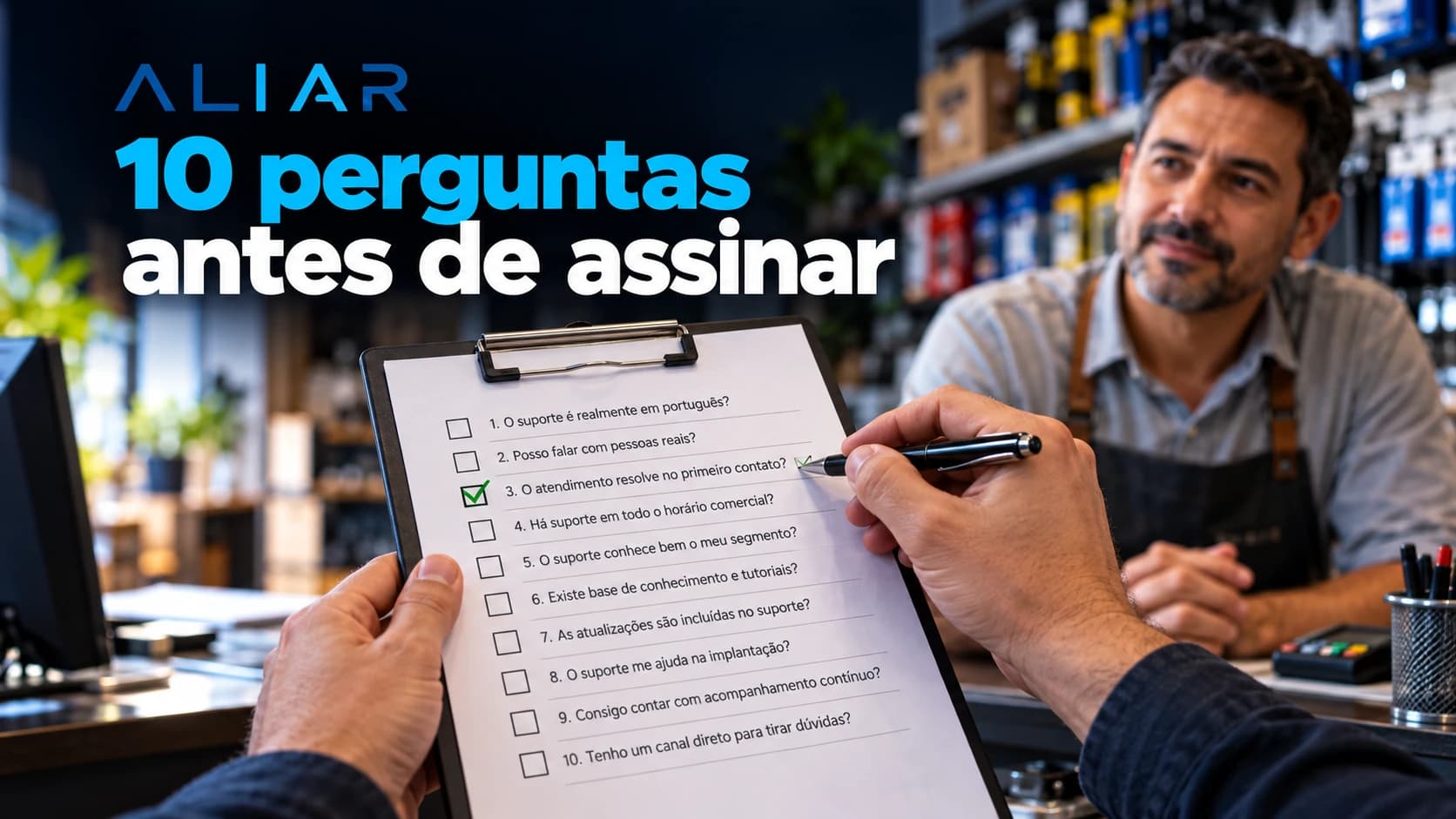 Aliar — 10 perguntas antes de assinar: prancheta com o checklist de avaliação do suporte sendo preenchida no balcão de uma loja